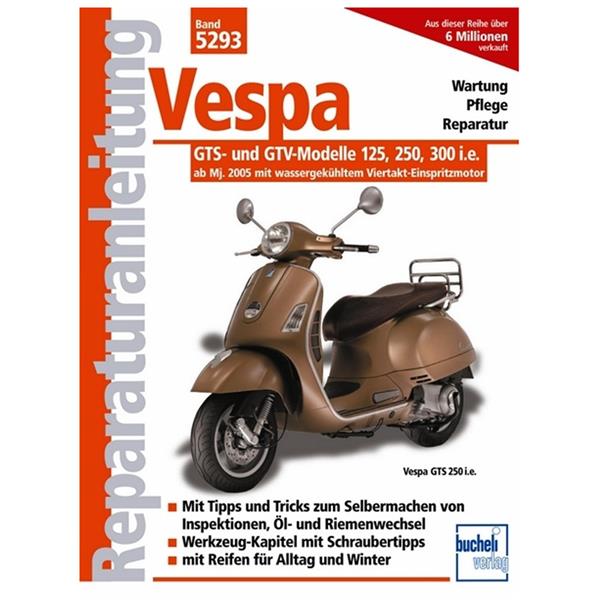 Reparaturanleitung -Vespa GTS- und GTV-Modelle 125- 250- 300 i-e- ab Bj- 2005 mit wassergekhltem Viertakt-Einspritzmotor 